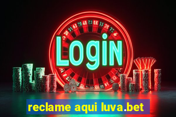 reclame aqui luva.bet